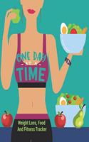 One Day At A Time Weight Loss, Food And Fitness Tracker: Teal - Achieve Your Goal And Start Losing Weight - Plan Your Meals, Document Your Daily Food Intake And Your Weekly Exercise - Weight Loss Journal -