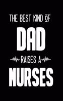 The Best Kind Of Dad Raises A Nurses: Journal and Notebook for Nurse - Lined Journal Pages, Perfect for Journal, Writing and Notes