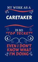 My Work As A Caretaker Is So Top Secret Even I Don't Know What I'm Doing