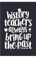 History Teachers Always Bring up The Past
