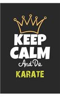 Keep Calm And Do karate Notebook - karate Funny Gift: Lined Notebook / Journal Gift, 120 Pages, 6x9, Soft Cover, Matte Finish