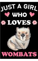 Just A Girl Who Loves Wombats: ombat Animal Lover Gift Diary - Blank Date & Blank Lined Notebook Journal - 6x9 Inch 120 Pages White Paper (Best Friends, Lover, Girl Friend, Daught