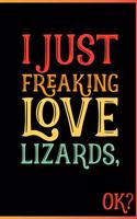 I Just Freaking Love Lizards Ok