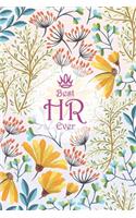 Best HR Ever: The Blank Lined Notebook for HR Human Resources Journal Diary Flower Cover