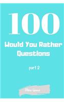 100 Would Your Rather Questions Part 2