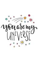 You Are My Universe Notebook: Astronomy journal, Astronomy notebook, Astronomy logbook, for astronomical observation, sky, space, moon and stars: Blank Lined Retro Journal Notebo