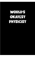World's Okayest Physicist Notebook - Physicist Diary - Physicist Journal - Funny Gift for Physicist