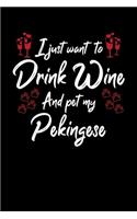 I Just Want To Drink Wine And Pet My Pekingese: 6x9 inch, Wine Review Journal, 110 Pages