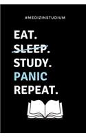 #Medizinstudium EAT. SLEEP. STUDY. PANIC. REPEAT.