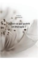 Qu'est-ce qui guérit en thérapie ?