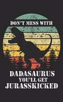 Don't Mess With Dadasaurus you'll get jurasskicked