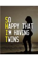 So Happy That I'm Having Twins: Pregnancy Planner And Organizer, Diary, Notebook Mother And Child