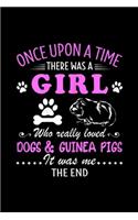once upon a time there was a girl who really loved dogs & guinea pigs ?..it was me?.. the end: There Was A Girl Who Really Loved Dogs And Guinea Pigs Journal/Notebook Blank Lined Ruled 6x9 100 Pages