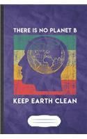 There Is No Planet B Keep Earth Clean