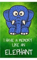 I have a memory like an elephant: Blank Lined Journal Notebook, 6" x 9"