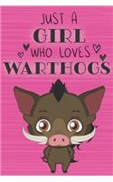 Just a Girl Who Loves Warthogs: Blank Lined Journal, Notebook, Diary, Planner with Favorite Animal Quote / 6 x 9 / 110 Lined Pages / Great Gift Idea ... Journaling Writing or Doodl