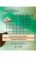 Your First Sudokus Book #22: Develop Your Strategies And Master The Hardest Sudoku Puzzles Ever Assembled In A Large Print Book (100 Medium Difficulty Puzzles)