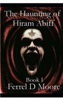 Haunting of Hiram Abiff- Vol. I