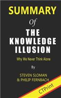 Summary of The Knowledge Illusion By Steven Sloman & Philip Fernbach Why We Never Think Alone