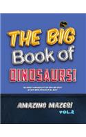 Big Book of Dinosaurs! Amazing Mazes! Vol. 2