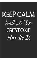 Keep Calm And Let The Crestoxie Handle It: Lined Journal, 120 Pages, 6 x 9, Crestoxie Dog Owner Gift Idea, Black Matte Finish (Keep Calm And Let The Crestoxie Handle It Journal)