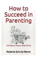 How to Succeed in Parenting