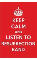 Keep Calm and Listen to Resurrection Band: Resurrection Band Designer Notebook