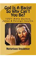 God Is A Racist So Why Can't You Be?