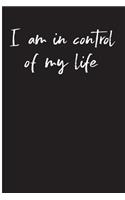 I Am In Control Of My Life: Blank Lined Journal