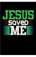 Jesus Saved Me: Blank College Ruled Line Paper Jesus Saved Me Notebook For Christian Girls and Their Families. Black, Green, Red & White Design Journal for Pastors 