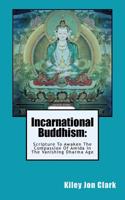 Incarnational Buddhism: : Scripture To Awaken The Compassion Of Amida In The Vanishing Dharma Age