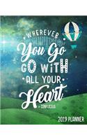 Wherever You Go Go with All Your Heart -Confucius 2019 Planner: 2019 Yearly Planner Monthly Calendar with Daily Weekly Organizer to Do List (Starry Night)