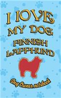 I Love My Dog Finnish Lapphund - Dog Owner Notebook