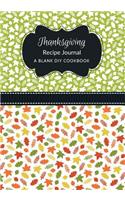 Thanksgiving Recipe Journal: A Blank DIY Cookbook(17 Thanksgiving Blank Cookbook Journals)