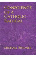 Conscience of a Catholic Radical