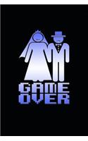 Game Over: Funny Game Over Journal with a Picture of a Couple Getting Married.