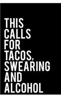 This Calls for Tacos Swearing and Alcohol