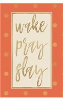 Wake Pray Slay: Planner 2019: Weekly Organizer and Notebook: Orange Polka Dot Design