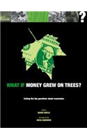 What If Money Grew on Trees