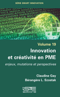 Innovation et creativite en PME: Enjeux, mutations et perspectives