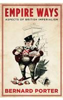 Empire Ways: Aspects of British Imperialism