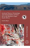 Archival Theory, Chronology and Interpretation of Rock Art in the Western Cape, South Africa