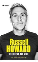 Russell Howard: The Good News, Bad News - The Biography: The Biography