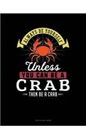 Always Be Yourself Unless You Can Be a Crab Then Be a Crab: Two Column Ledger