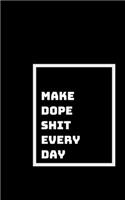 Make Dope Shit