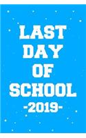 Last Day of School 2019 Journal Notebook: Blank Lined Ruled for Writing 6x9 110 Pages