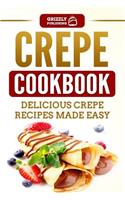 Crepe Cookbook: Delicious Crepe Recipes Made Easy