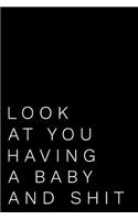 Look at You Having a Baby and Shit