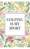 Golfing Is My Sport