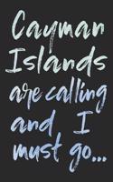 Cayman Islands Are Calling and I Must Go...: Cayman Islands Travel Adventure Blank Lined Sightseeing Journal or Travel Planner (120 Pages - 6x9 Inches W/ Matte Cover Finish)